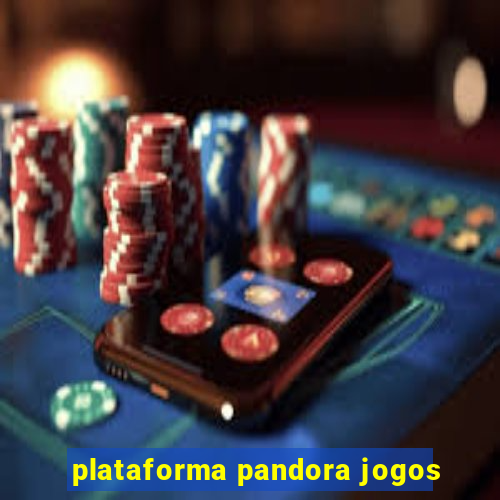 plataforma pandora jogos